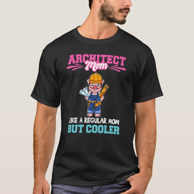 Architect Mom Like A Regualr Mom But Cooler_1 T-Shirt (Vorderseite)
