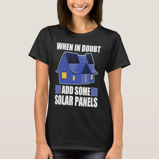 Architect When In Doubt Add Some Solar Panels T-Shirt (Vorderseite)