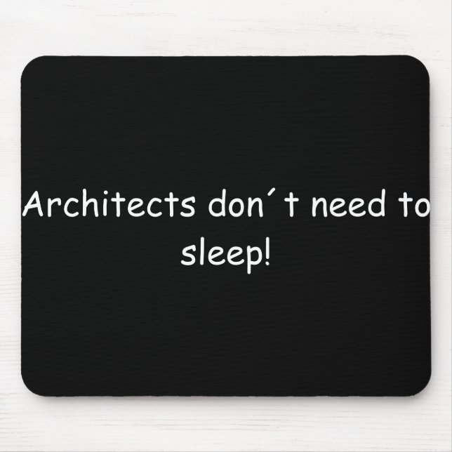 Architects don´t need to sleep! mousepad (Vorne)