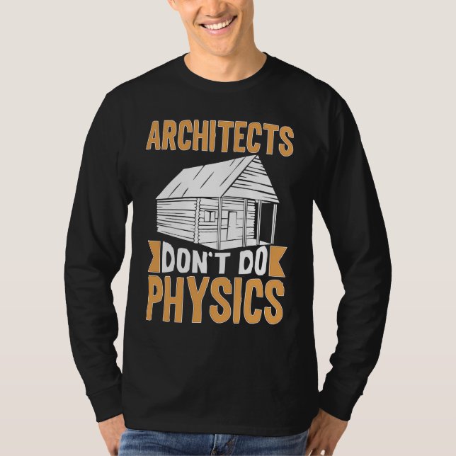 Architects Don't Do Physics T-Shirt (Vorderseite)