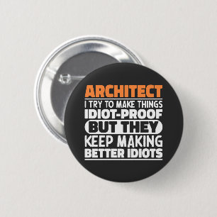Architekt Ich versuche, Dinge zu indioten Lustigen Button