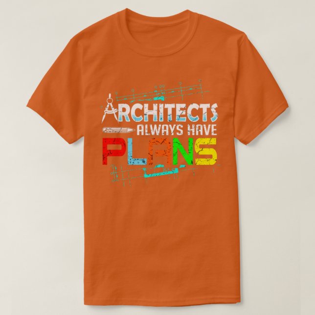 Architekten haben immer Pläne T-Shirt (Design vorne)