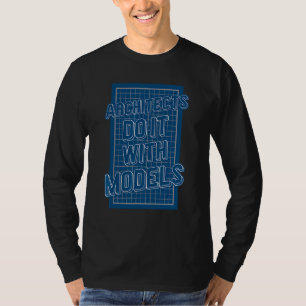 Architekten machen das mit Modellen T-Shirt