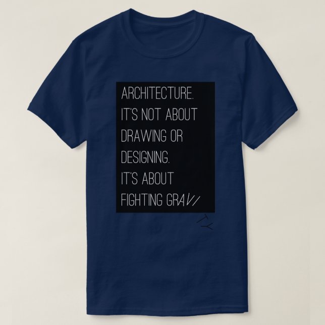 Architektur ist der Kampf gegen die Schwerkraft T-Shirt (Design vorne)