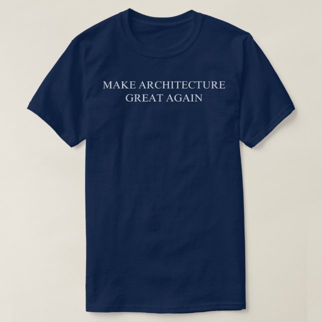 Architektur wieder großartig machen T-Shirt (Design vorne)