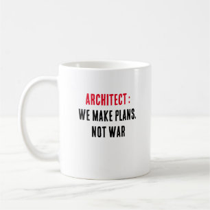 Architektur Wir machen Pläne, nicht Krieg Kaffeetasse