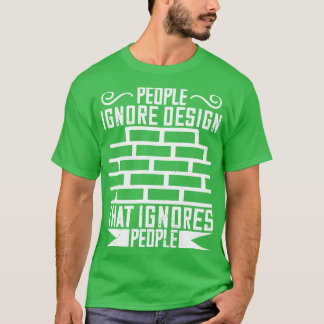 Architekturleute ignorieren Design, das die Mensch T-Shirt