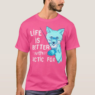 Arctic Fox Life is Better Fox Animal Arctic Fox T-Shirt