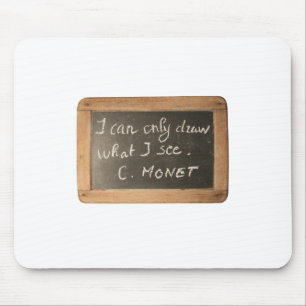 Ardoise 05 Artist's Quote Monet Mousepad