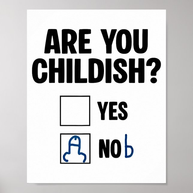 Are You Childish Yes Nob Funny Saying Quote Men Wo Poster (Vorne)