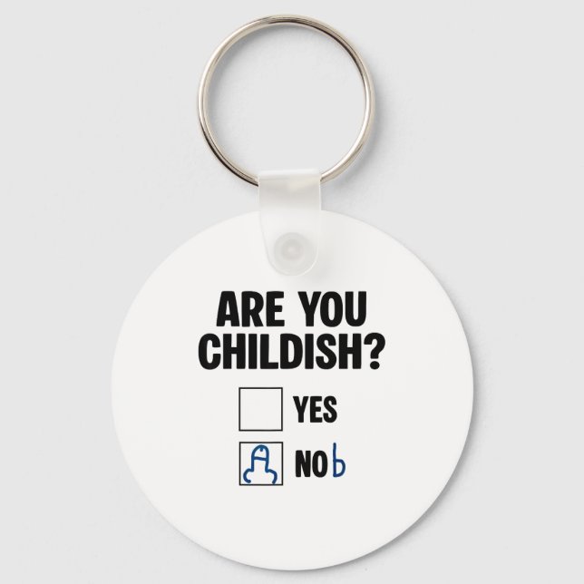 Are You Childish Yes Nob Funny Saying Quote Men Wo Schlüsselanhänger (Vorderseite)