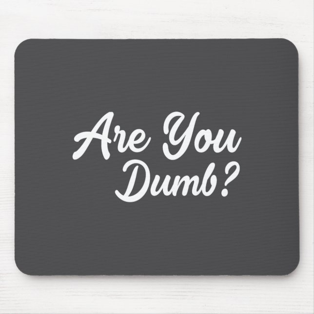 Are You Dumb Funny Quotes Sayings Sarcasm Sarcasti Mousepad (Vorne)