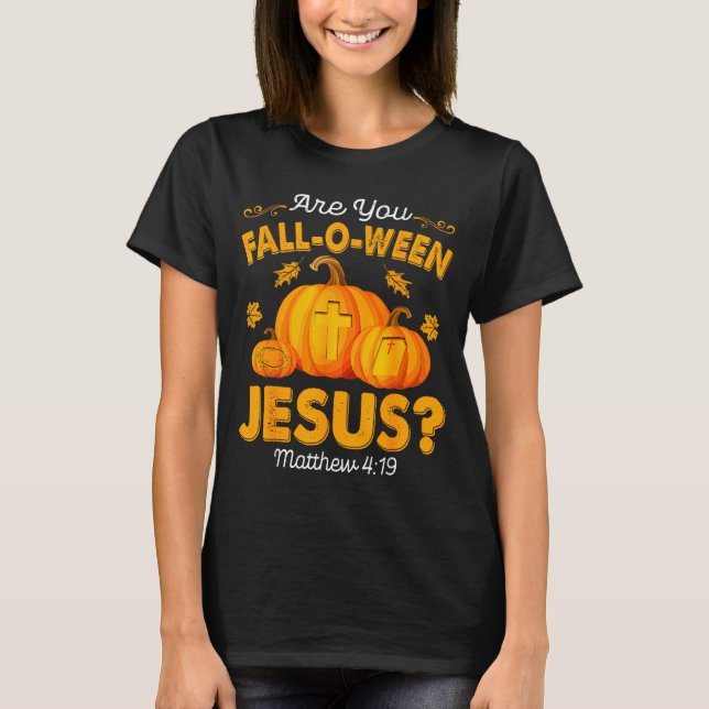 Are You Fall-o-ween Jesus Christian Pumpkin Hallow T-Shirt (Vorderseite)