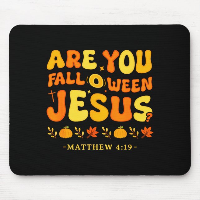 Are You Fall O Ween Jesus Matthew 4_19 Halloween C Mousepad (Vorne)
