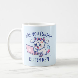 Are You Fluffin' Kitten Me - Cute Cat Office Humor Kaffeetasse