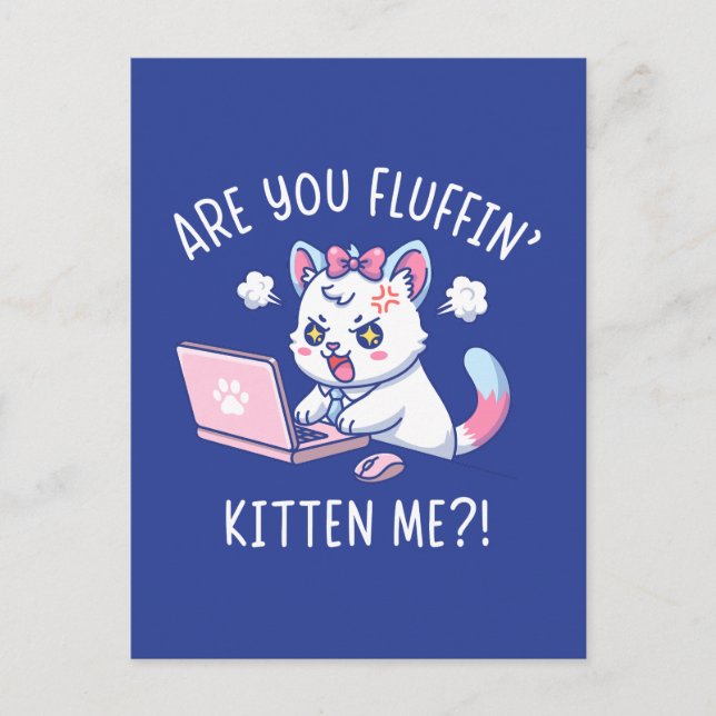 Are You Fluffin' Kitten Me - Cute Cat Office Humor Postkarte (Vorderseite)
