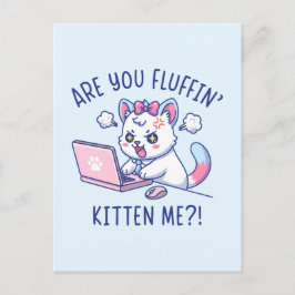 Are You Fluffin' Kitten Me - Cute Cat Office Humor Postkarte