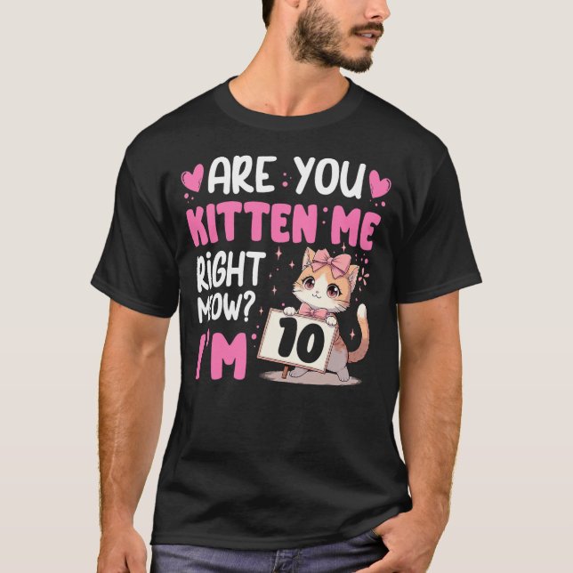 Are You Kitten Me Right Meow Anime 10th Birthday C T-Shirt (Vorderseite)