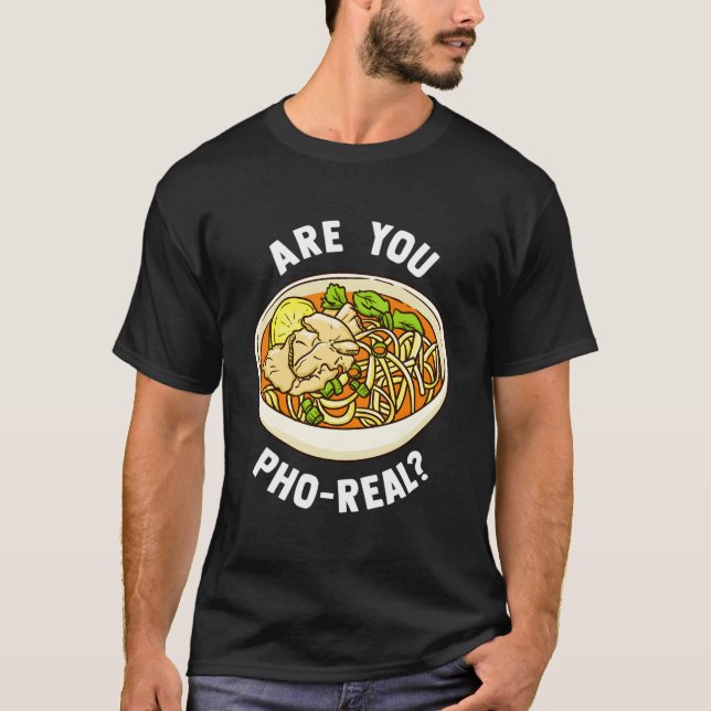Are You Pho Real Vietnamese Noodle Soup T-Shirt (Vorderseite)