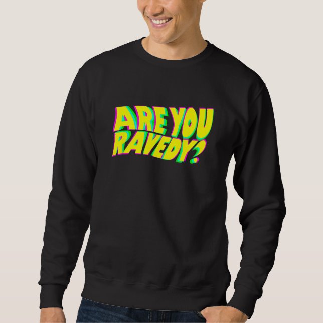 Are You Ravedy Raver Pun EDM Distorted Glitch Beat Sweatshirt (Vorderseite)