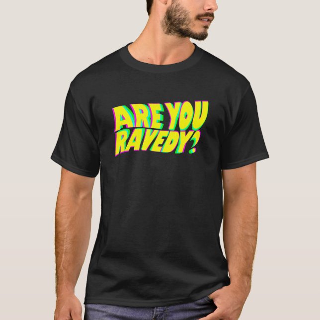 Are You Ravedy Raver Pun EDM Distorted Glitch Beat T-Shirt (Vorderseite)