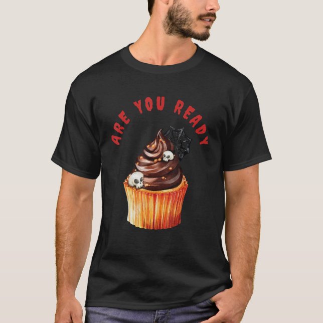 Are You Ready For A Cupcake on Halloween_1 T-Shirt (Vorderseite)