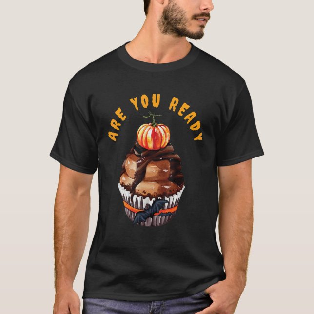 Are You Ready For A Cupcake on Halloween_3 T-Shirt (Vorderseite)