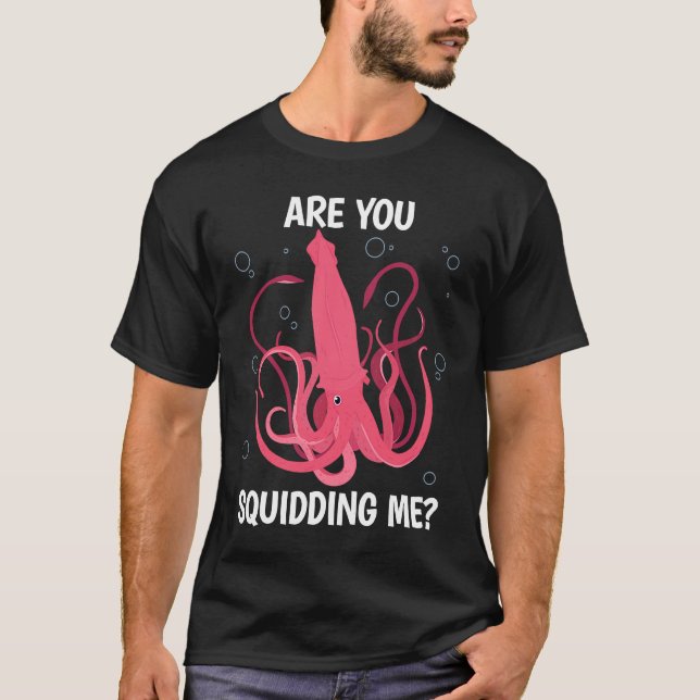 Are You Squidding me Sea Squid Tentacles T-Shirt (Vorderseite)
