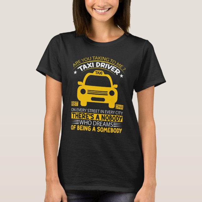 Are You Talking to Me on Every Street  taxi driver T-Shirt (Vorderseite)