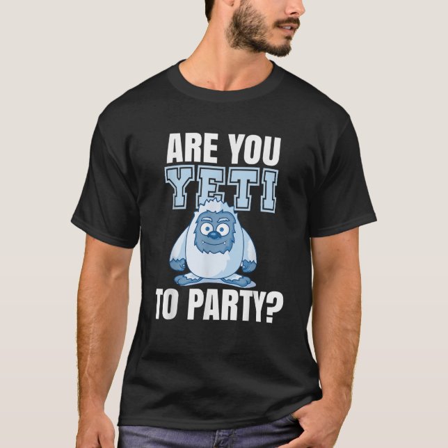 Are you Yeti to Party Logo Party Funny Fun Frase   T-Shirt (Vorderseite)