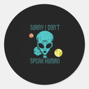 Area-51 Sorry Don't Speak Human Alien Fun-ny Hallo Runder Aufkleber