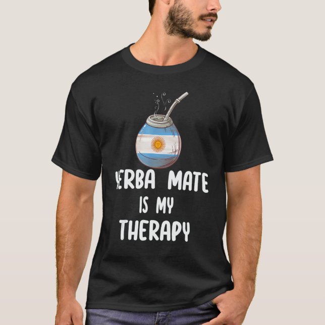 Argentina Flag Yerba mate is my therapy T-Shirt (Vorderseite)