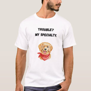 Ärger? Meine Spezialität. T-Shirt
