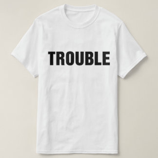 Ärger, wohin ich gehe Ärger T-Shirt
