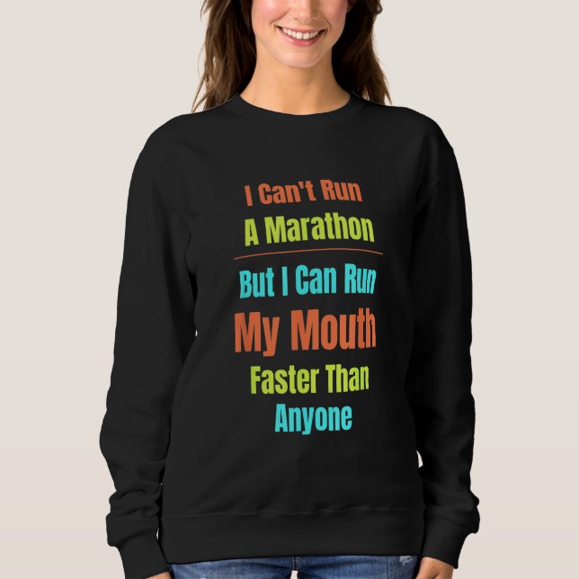 Arguing Can t Run Marathon Run My Mouth Sass Talki Sweatshirt (Vorderseite)