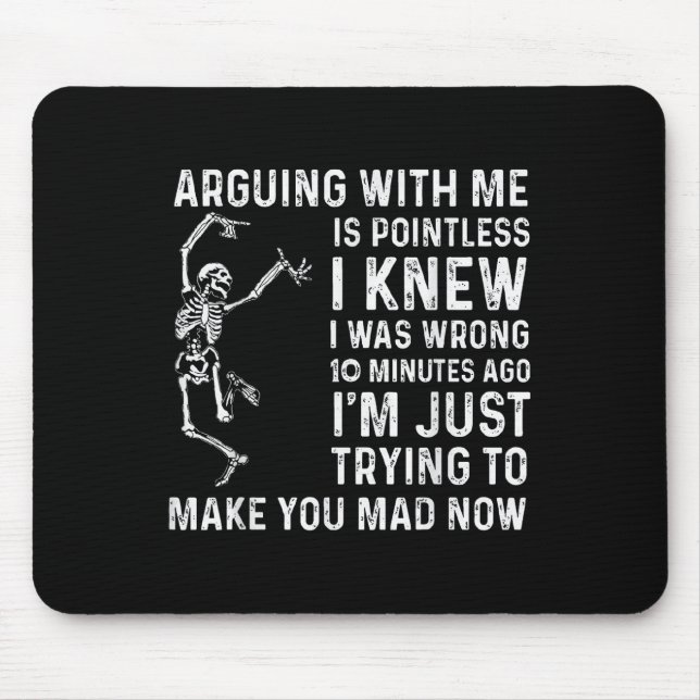 Arguing With Me Is Pointless I Was Knew I Was Wron Mousepad (Vorne)