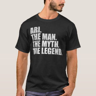 Ari Name, Ari Der Mann Der Mythos Die Legende T-Shirt