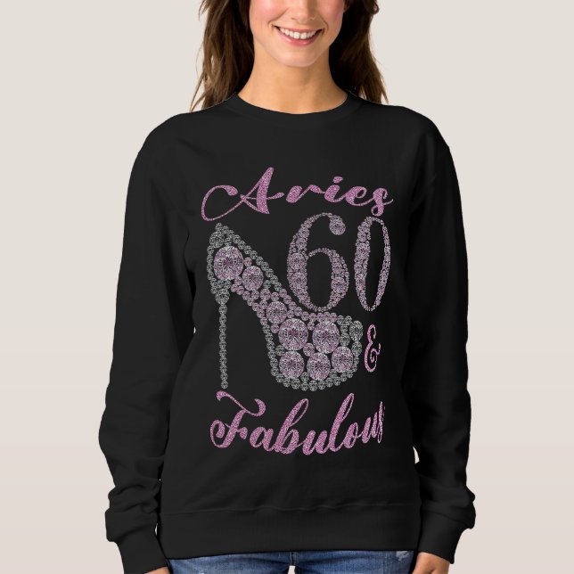 Aries 60 & Fabulously Sparkly High Heels 60th Happ Sweatshirt (Vorderseite)