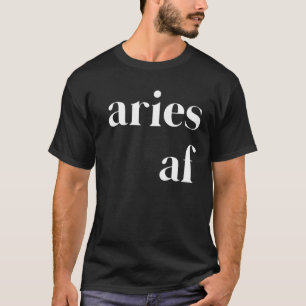 Aries AF Womens Mens Funny Zodiac Astrologie Gebur T-Shirt