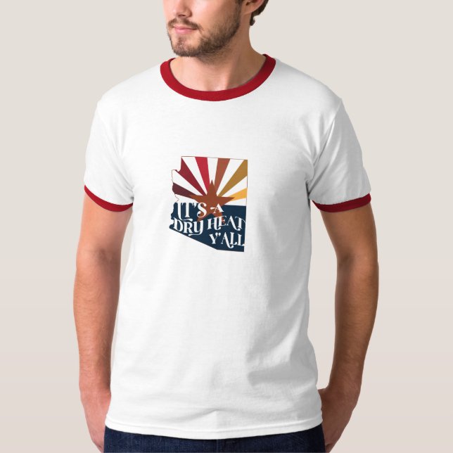 Arizona Es ist eine trockene Hitze T-Shirt (Vorderseite)
