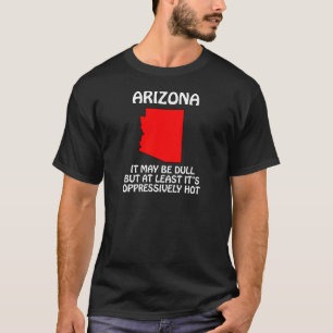 Arizona - Es mag dumm sein, aber zumindest ist es T-Shirt