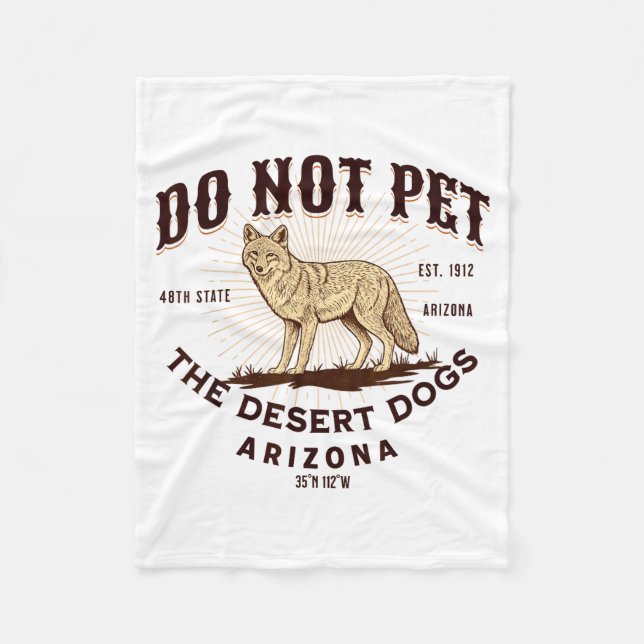 Arizona Funny Do Not Pet The Desert Dogs Coyote So Fleecedecke (Vorderseite)