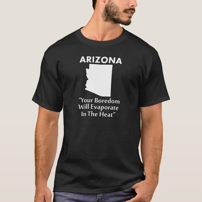 Arizona - Ihre Langeweile wird in der Hitze versch T-Shirt (Vorderseite)