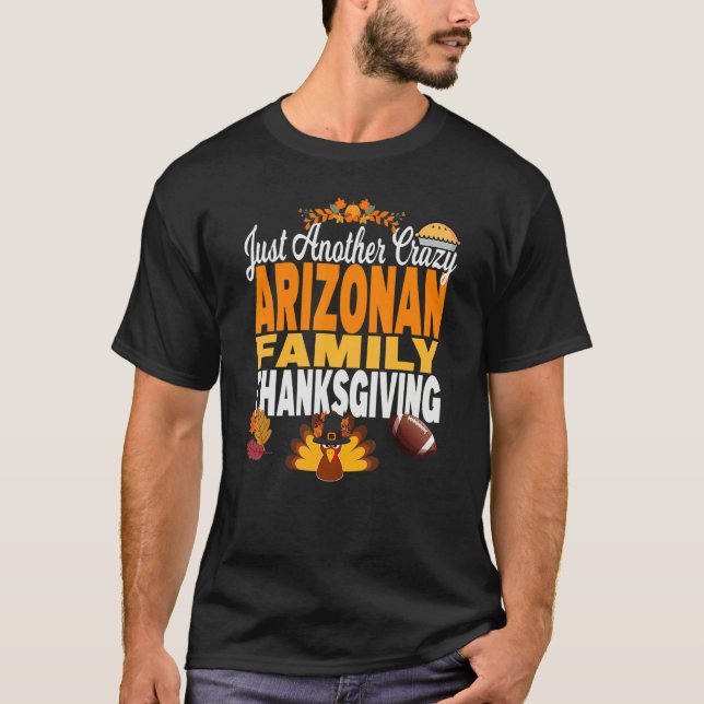 Arizona Just Another Crazy Arizonan Family Thanksg T-Shirt (Vorderseite)