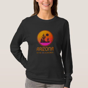Arizona puttin die AZ in Crazy Insanity Demokratie T-Shirt