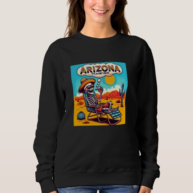 Arizona Skeleton Bone Trockene Hitze Sweatshirt (Vorderseite)