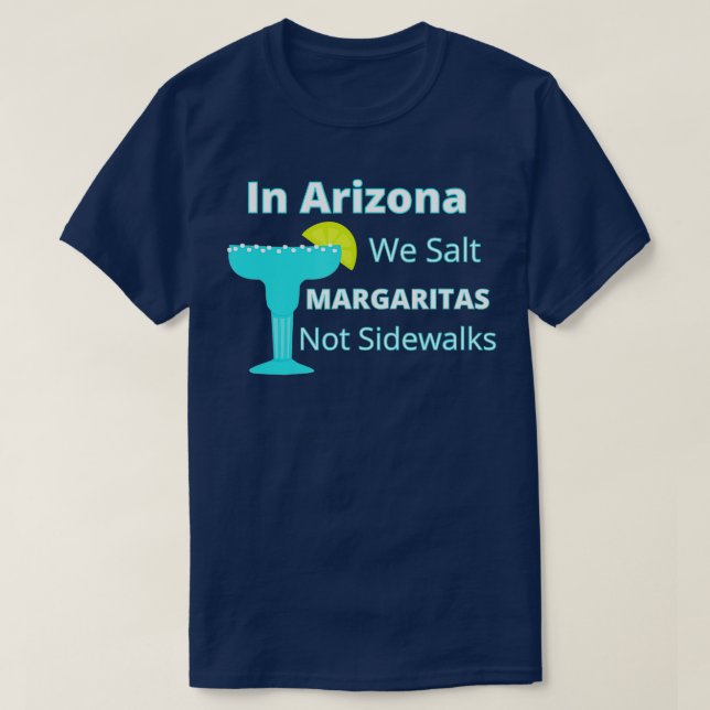 Arizona Snowbird We Salt Margaritas Not Sidewald T-Shirt (Design vorne)