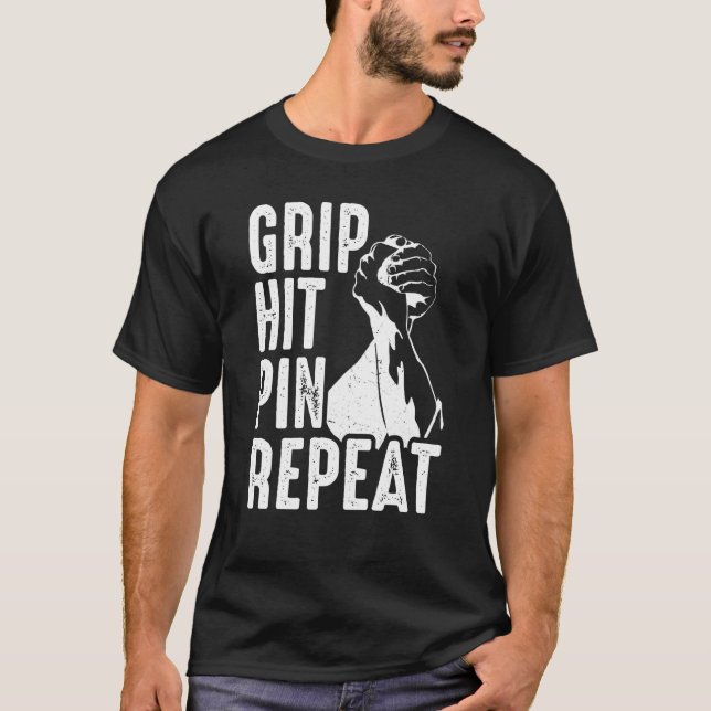 Arm Bar Wrestling Grip Hit Pin Repeat T-Shirt (Vorderseite)