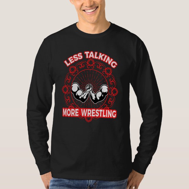 Arm Bar Wrestling Less talking more Wrestling T-Shirt (Vorderseite)