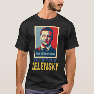 Arm Ukraine jetzt, Volodymyr Zelensky T-Shirt